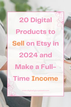 a woman sitting at a desk with the words 20 digital products to sell on etsy in