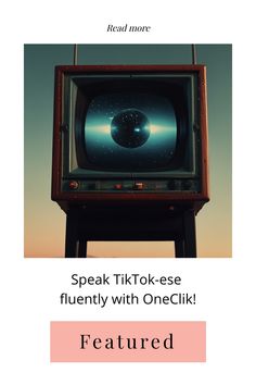 Retro television displaying a digital galaxy with text below: "Speak TikTok-ese fluently with OneClik! Featured".