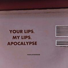 a sign that says your lips, my lips, and apocatypse on the side of a building