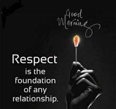 a hand holding a lit candle with the words respect is the foundation of any relationship