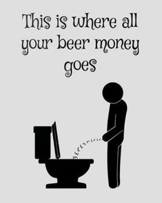 a man standing next to a toilet with the caption'this is where all your beer money goes '