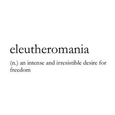 the word eutheromannaia in an intense and irestible description for freedom