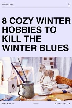 the cover of 8 cozy winter hobbies to kill the winter blues