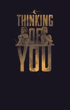 a poster with the words thinking of you in gold on a black background, and an image of two people sitting at a table