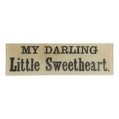 a sign that says, my daring little sweetheart