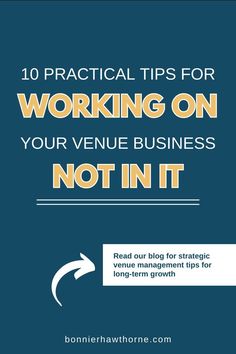 a blue background with the words 10 practical tips for working on your venue business not in it