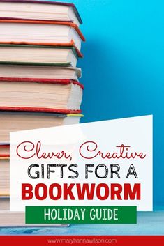 books stacked on top of each other with the words clever creative gifts for a bookworm holiday