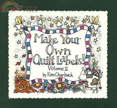 a cross stitch pattern with the words make your own quilt labels, volume 2 by kim chuck