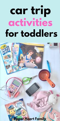 a table topped with toys and books on top of it, text overlay reads car trip activities for toddlers