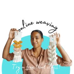 a woman is holding up two pieces of yarn with the words online weaving on it