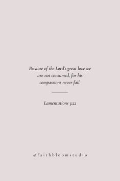 a quote from the book, because of the lord's great love we are not consumed