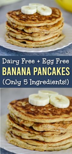 a stack of pancakes with bananas on top and the words, dairy free egg free banana pancakes