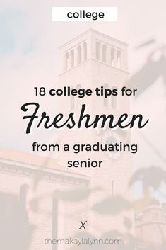 a clock tower with the words college tips for fresh men from a graduating senior