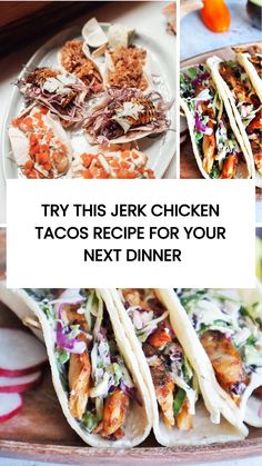 several different types of tacos with the words try this jelk chicken tacos recipe for your next dinner