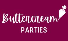 the words buttercream parties are in white letters on a purple background with a crown