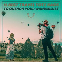 a man and woman looking at hot air balloons with the words 12 best travel tote bags to quench your wanderlust