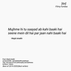 an image of a quote written in black and white on a sheet of paper with the words mujhme hi tu saayad kab kah bahi baki hai hai