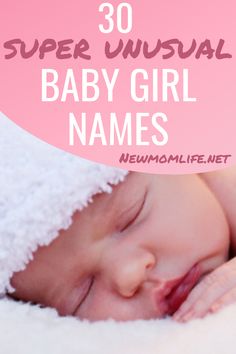 a baby sleeping under a blanket with the words 30 super unusual baby girl names