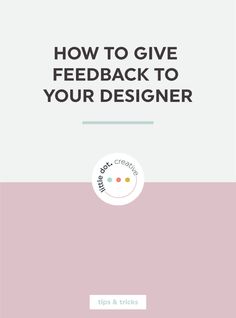 a pink and white book cover with the title how to give feedback to your designer