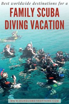 family scuba diving vacation in the ocean with text overlay that reads best worldwide destinations for a family scuba diving vacation