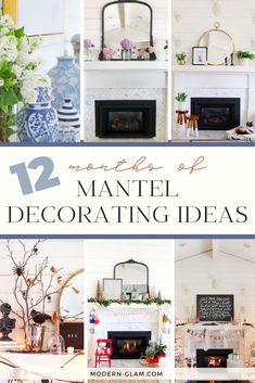 several fireplaces and mantels with text overlay that reads 12 months of mantle decorating ideas