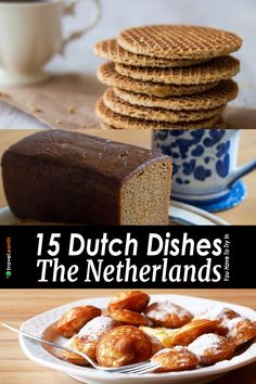 a collage of different dishes and desserts with text overlay that reads 15 dutch dishes the netherlands