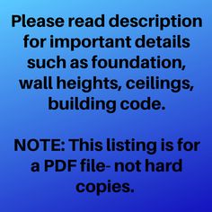 a blue background with the words please read description for important details such as foundation, wall heights, ceilings, and building code