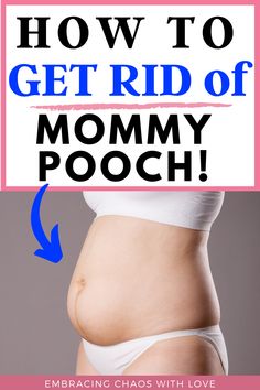 a pregnant woman's stomach with the words how to get rid of mommy pooch