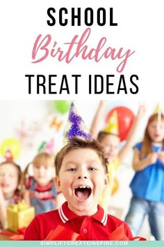 a young boy wearing a birthday hat with the words school birthday treat ideas