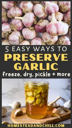 garlic and pickles in jars with text overlay that says easy ways to preserve garlic freeze, dry, pickle & more