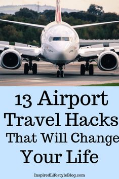 an airplane with the words, 13 airport travel hacks that will change your life