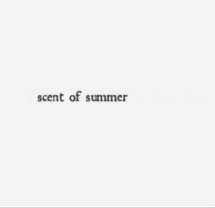 the word'scent of summer'written in black on a white background