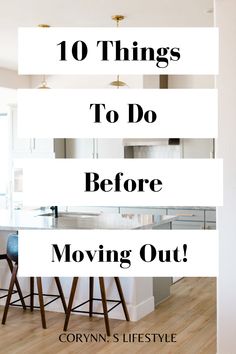 the words 10 things to do before moving out are in front of a kitchen island