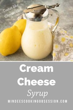 cream cheese syrup in a glass pitcher with lemons on the side and text overlay that reads, cream cheese syrup