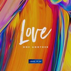 a colorful background with the words love one another written in white on top of it