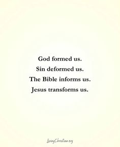 an image with the words, god formed us sin defformed us the bible informs us jesus