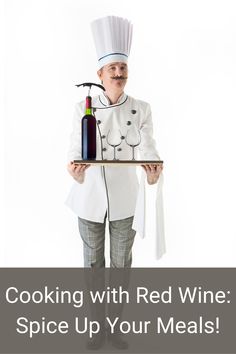 a chef holding a tray with wine bottles on it, and the words cooking with red wine spice up your meals