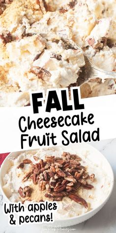 two pictures with the words fall cheesecake fruit salad and an image of apples and pecans