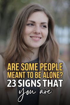 Are some people meant to be alone? Why do I like being alone? Is it OK to be alone for life? You’ll find all the answers to these (and many other) questions here. Some People, Name It, For Life