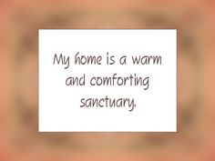 a white piece of paper with the words my home is a warm and comforting sanctuary