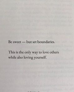 an open book with the words be sweet - but set boundariess this is the only way to love others while also loving yourself