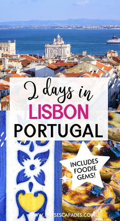 what to see during 2 days in lisbon - views of lisbon rooftops and river tiber, portuguese tiles and pastries 2 Days In Portugal, 2 Days In Lisbon Portugal, 2 Days In Lisbon, Things To Do In Lisbon Portugal, Portuguese Summer, Lisbon Vacation, Alfama Lisbon