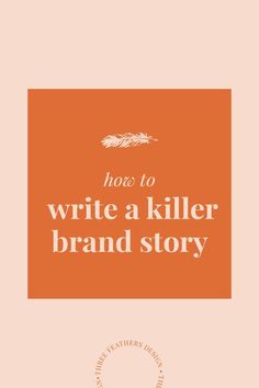 an orange and white book cover with the words how to write a killer brand story