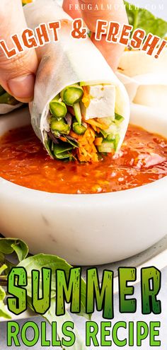 a person dipping sauce into a bowl of soup with the title light and fresh summer rolls recipe