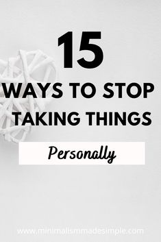 the words, 15 ways to stop taking things personally are shown in black and white