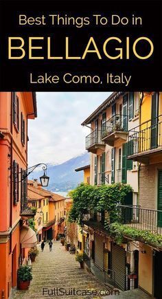 the cover of best things to do in bellagio lake como italy, with an alley