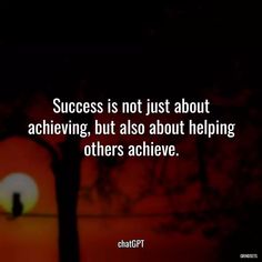 “Success is...” - Quotes chatGPT Achieve Quotes, Helping Others Quotes, Achievement Quotes, Never Give Up