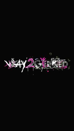 the word vay 2 geeked is painted in black and pink on a dark background