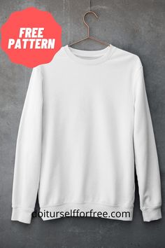 a white sweatshirt with the text free pattern on it