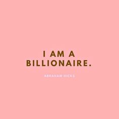 the words i am a billionaire against a pink background